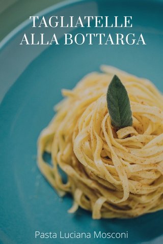 TAGLIATELLE ALLA BOTTARGA Pasta Luciana Mosconi