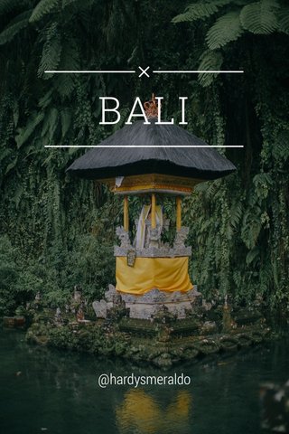 BALI @hardysmeraldo