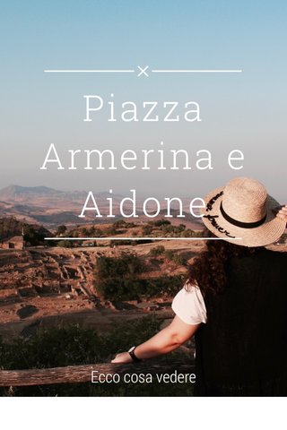 Piazza Armerina e Aidone Ecco cosa vedere