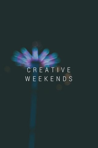 C R E A T I V E W E E K E N D S