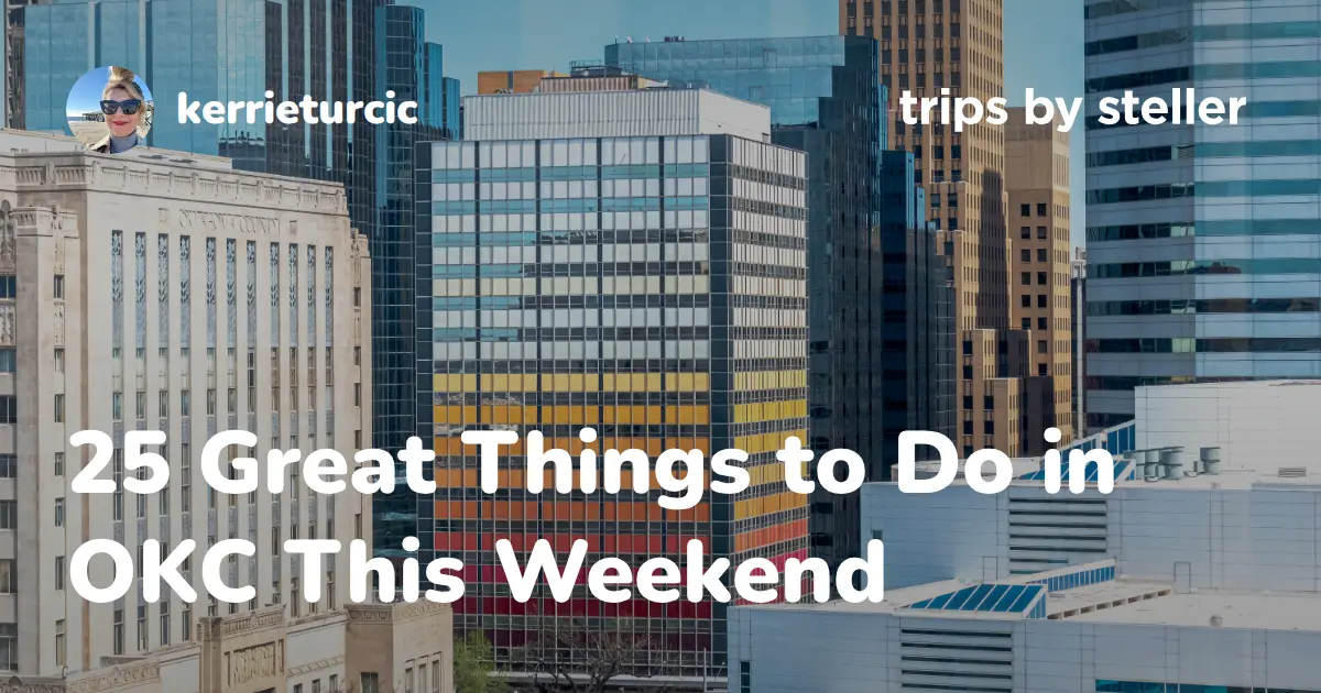 25 Great Things to Do in OKC This Weekend - Steller