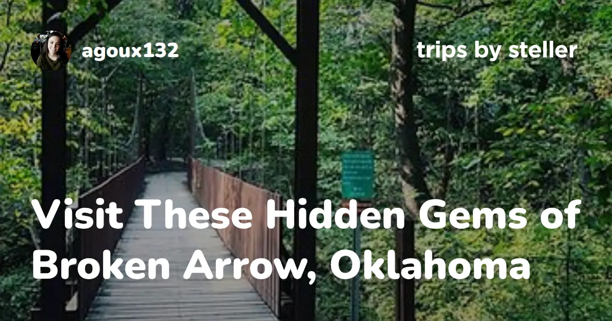 The Best Hidden Gems of Broken Arrow, Oklahoma - Steller